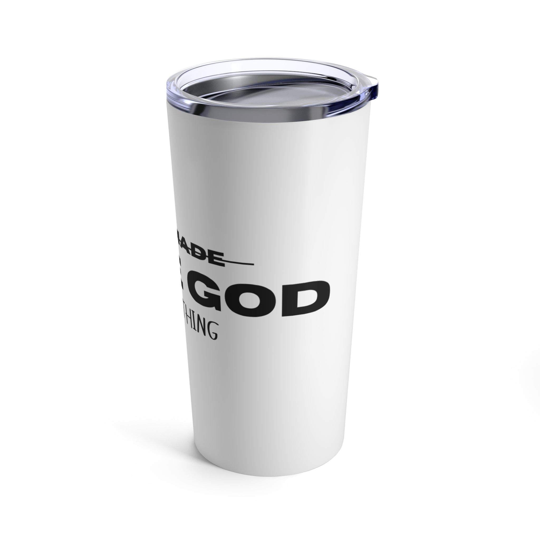 I OWE GOD EVERYTHING TUMBLER