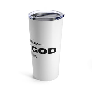 I OWE GOD EVERYTHING TUMBLER