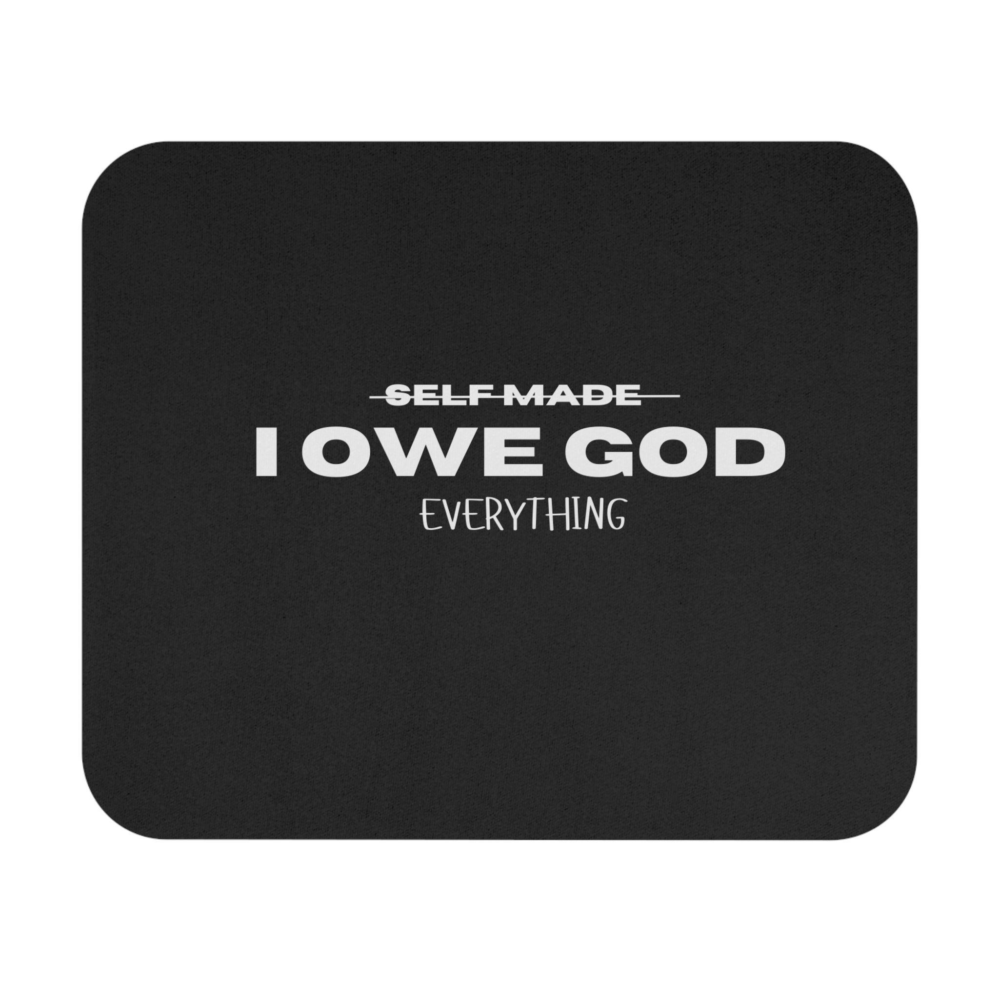 I OWE GOD EVERYTHING MOUSEPAD