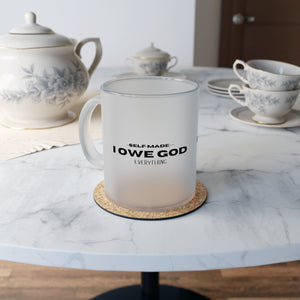 I OWE GOD EVERYTHING Frosted Glass Mug