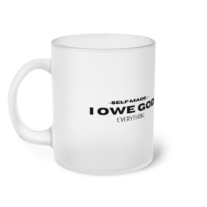 I OWE GOD EVERYTHING Frosted Glass Mug