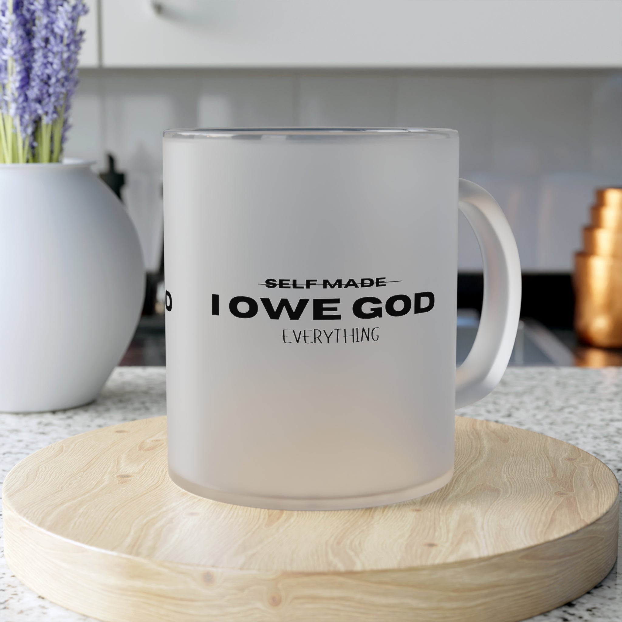 I OWE GOD EVERYTHING Frosted Glass Mug