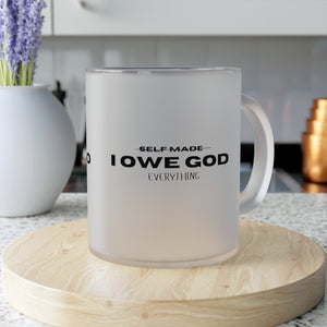 I OWE GOD EVERYTHING Frosted Glass Mug