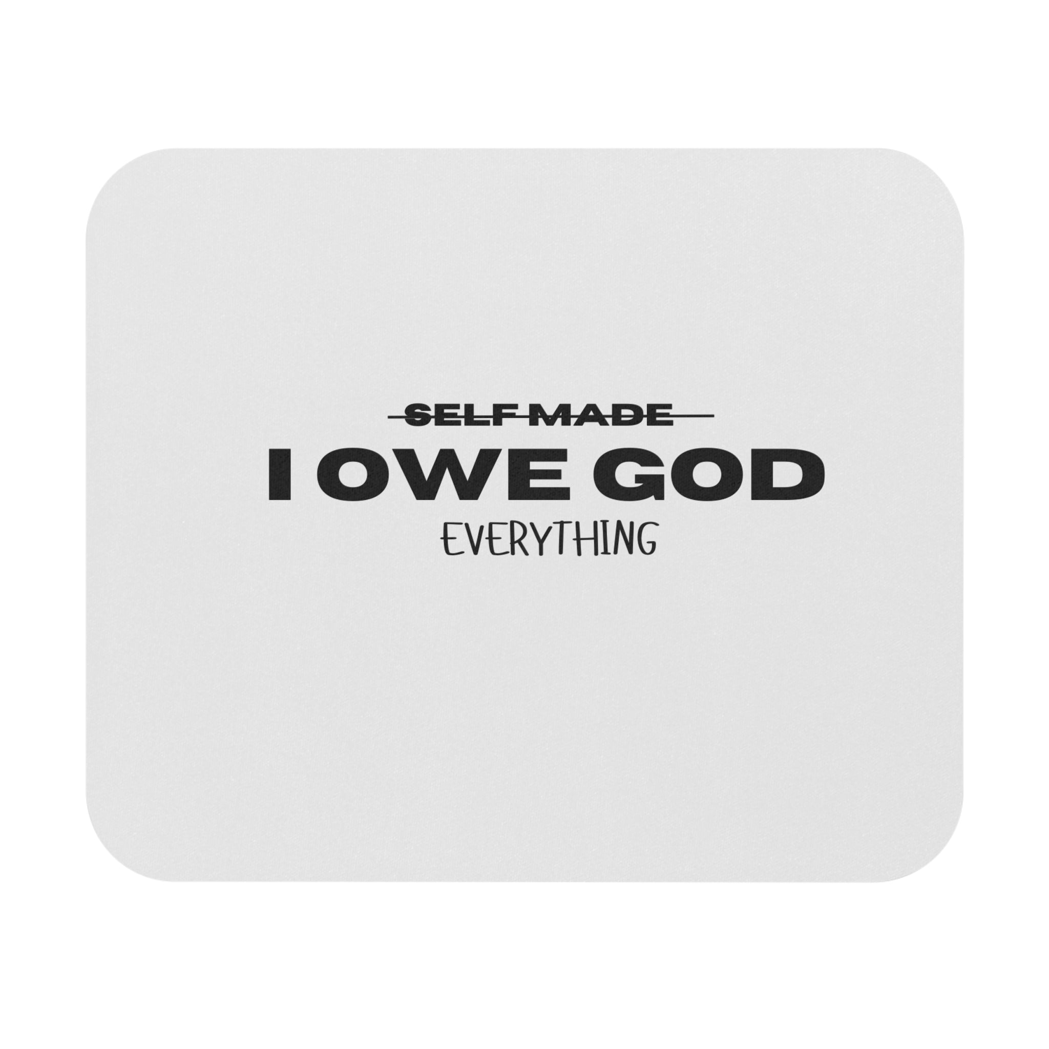 I OWE GOD EVERYTHING MOUSEPAD