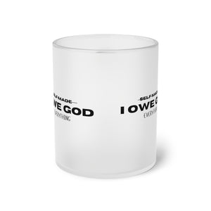 I OWE GOD EVERYTHING Frosted Glass Mug