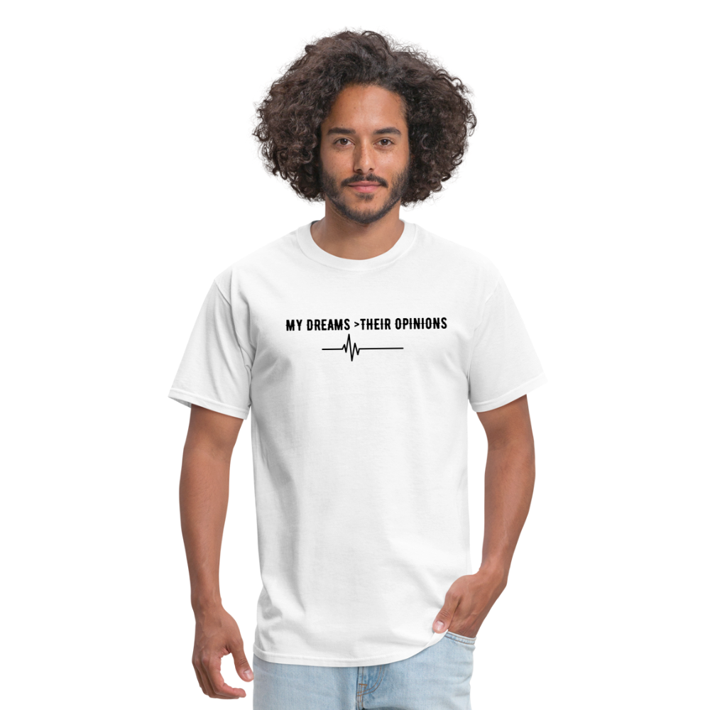 My Dreams > Their Opinions Unisex T-Shirt - white