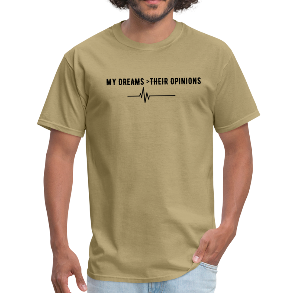 My Dreams > Their Opinions Unisex T-Shirt - khaki