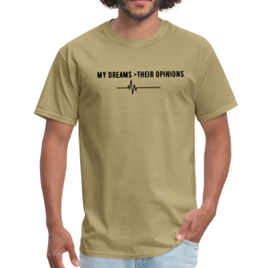 My Dreams > Their Opinions Unisex T-Shirt - khaki