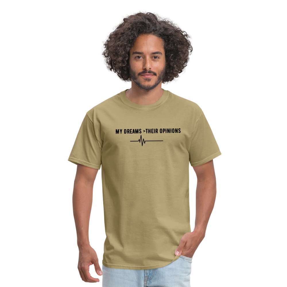 My Dreams > Their Opinions Unisex T-Shirt - khaki