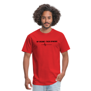 My Dreams > Their Opinions Unisex T-Shirt - red