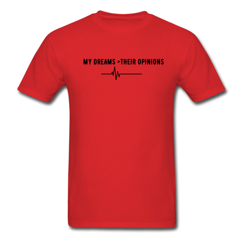 My Dreams > Their Opinions Unisex T-Shirt - red