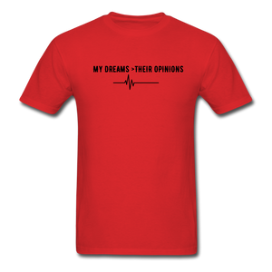 My Dreams > Their Opinions Unisex T-Shirt - red