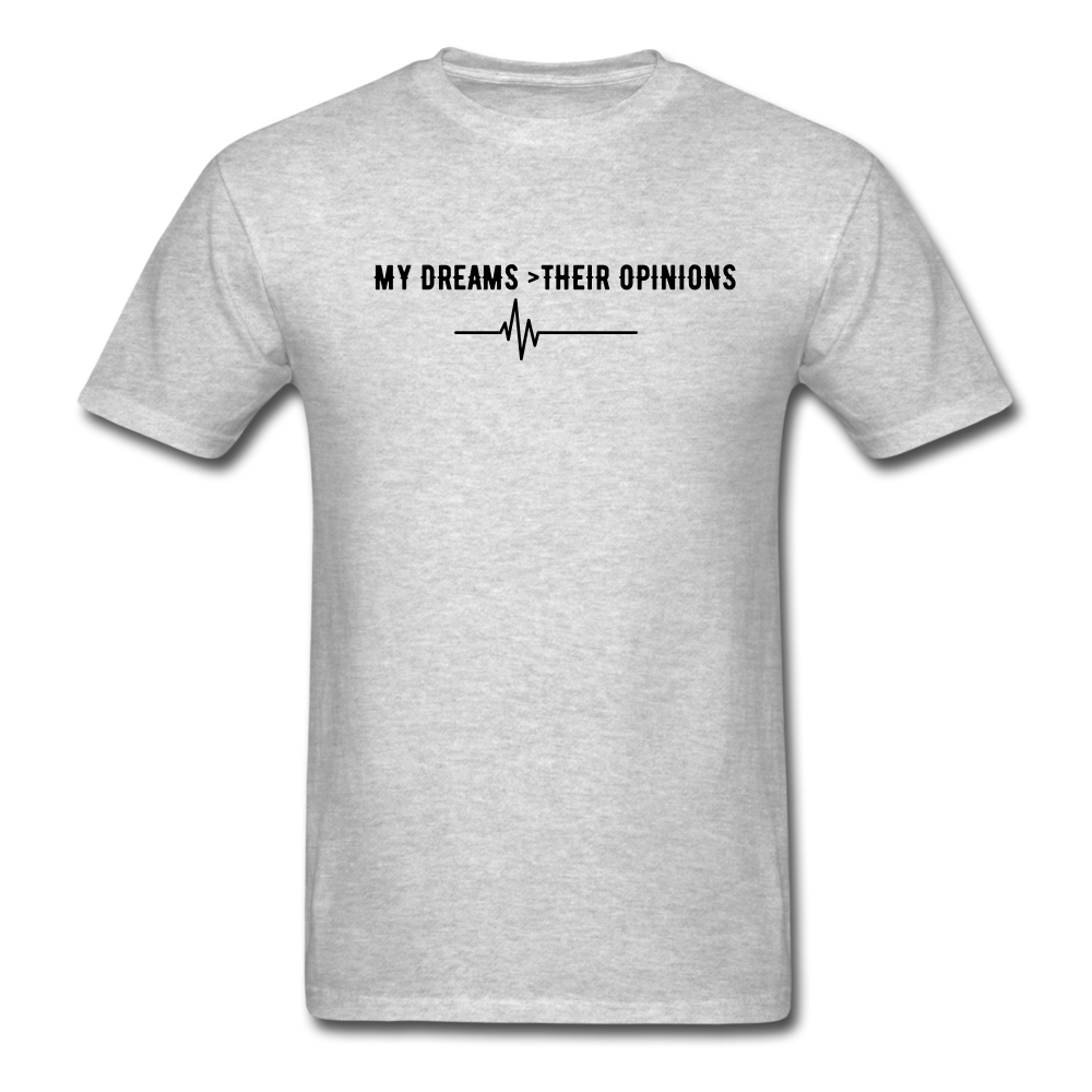 My Dreams > Their Opinions Unisex T-Shirt - heather gray