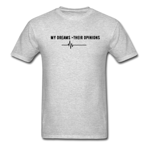 My Dreams > Their Opinions Unisex T-Shirt - heather gray