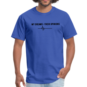 My Dreams > Their Opinions Unisex T-Shirt - royal blue