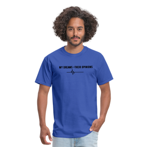 My Dreams > Their Opinions Unisex T-Shirt - royal blue