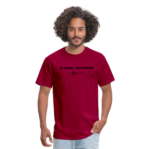 My Dreams > Their Opinions Unisex T-Shirt - dark red