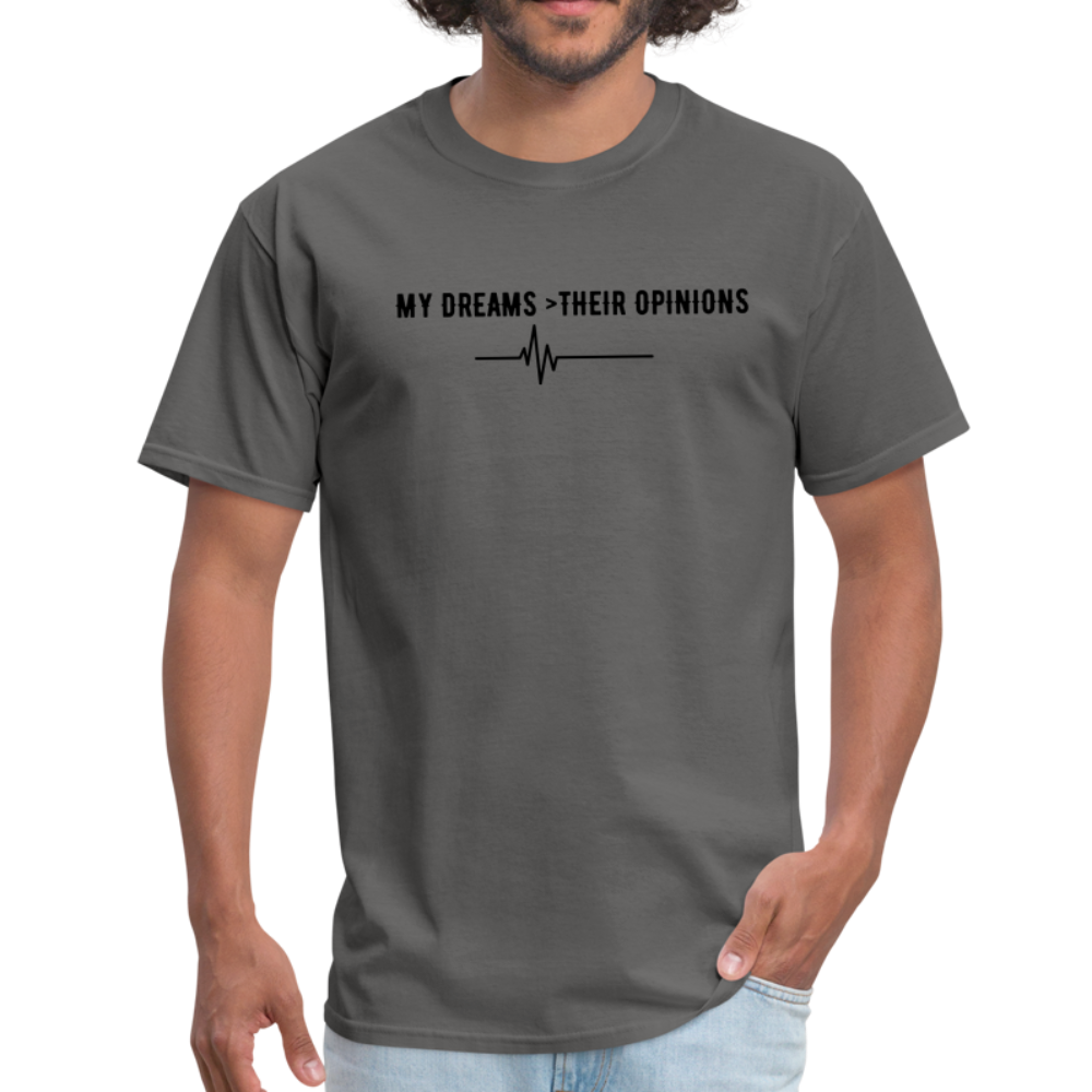 My Dreams > Their Opinions Unisex T-Shirt - charcoal