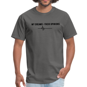 My Dreams > Their Opinions Unisex T-Shirt - charcoal