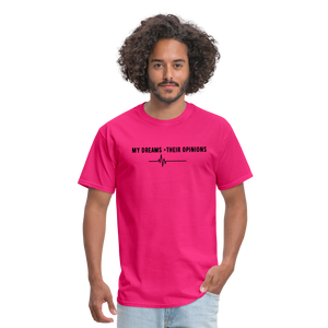 My Dreams > Their Opinions Unisex T-Shirt - fuchsia