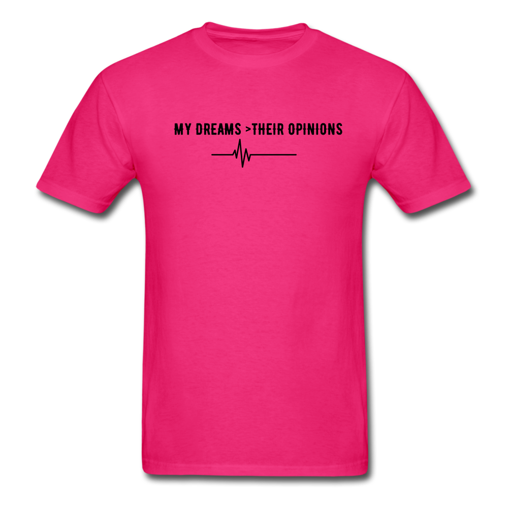 My Dreams > Their Opinions Unisex T-Shirt - fuchsia