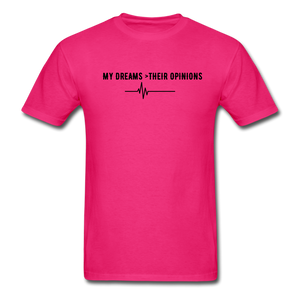 My Dreams > Their Opinions Unisex T-Shirt - fuchsia