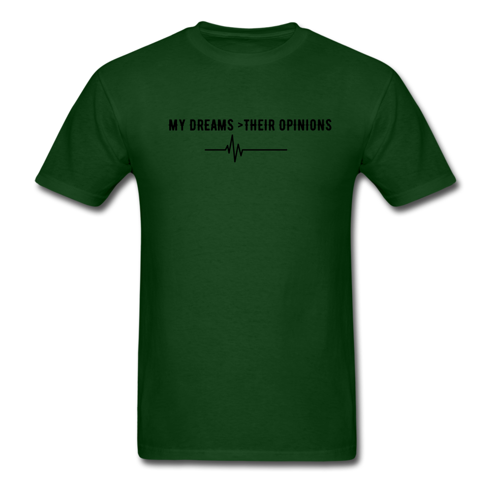 My Dreams > Their Opinions Unisex T-Shirt - forest green