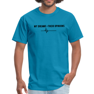 My Dreams > Their Opinions Unisex T-Shirt - turquoise