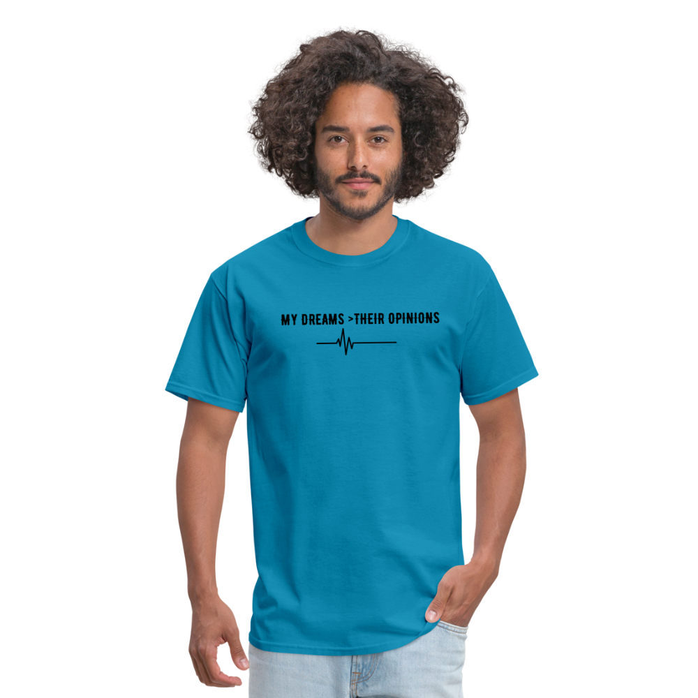 My Dreams > Their Opinions Unisex T-Shirt - turquoise