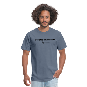 My Dreams > Their Opinions Unisex T-Shirt - denim