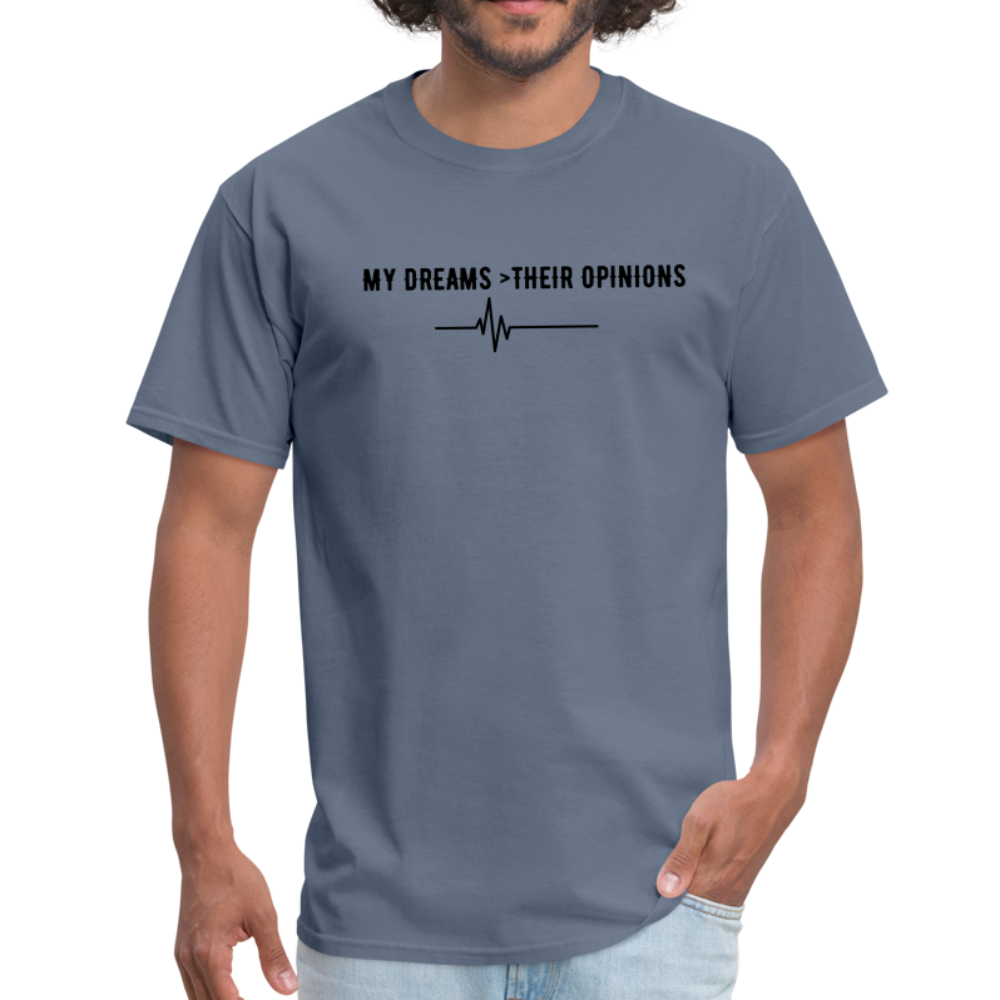 My Dreams > Their Opinions Unisex T-Shirt - denim