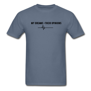 My Dreams > Their Opinions Unisex T-Shirt - denim