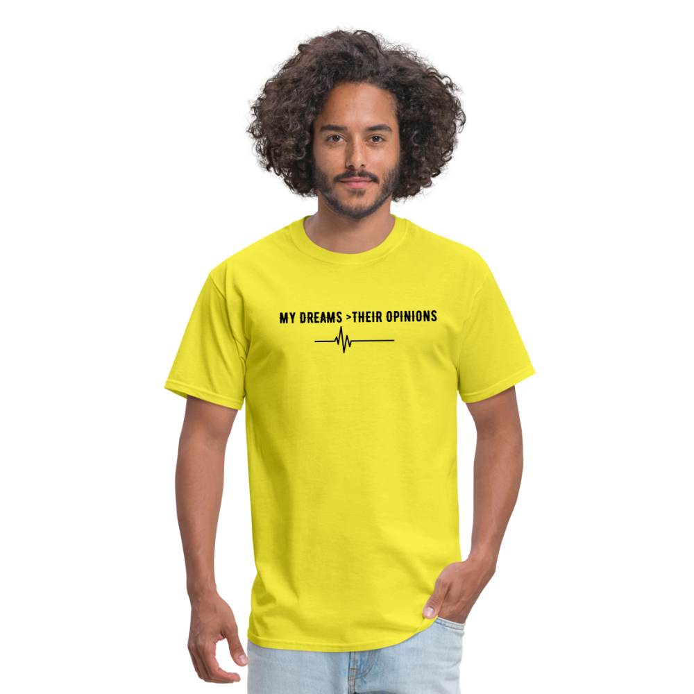 My Dreams > Their Opinions Unisex T-Shirt - yellow