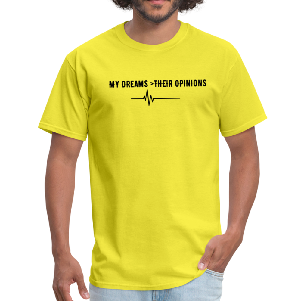 My Dreams > Their Opinions Unisex T-Shirt - yellow