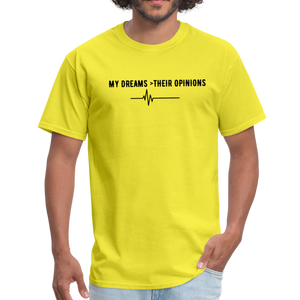 My Dreams > Their Opinions Unisex T-Shirt - yellow