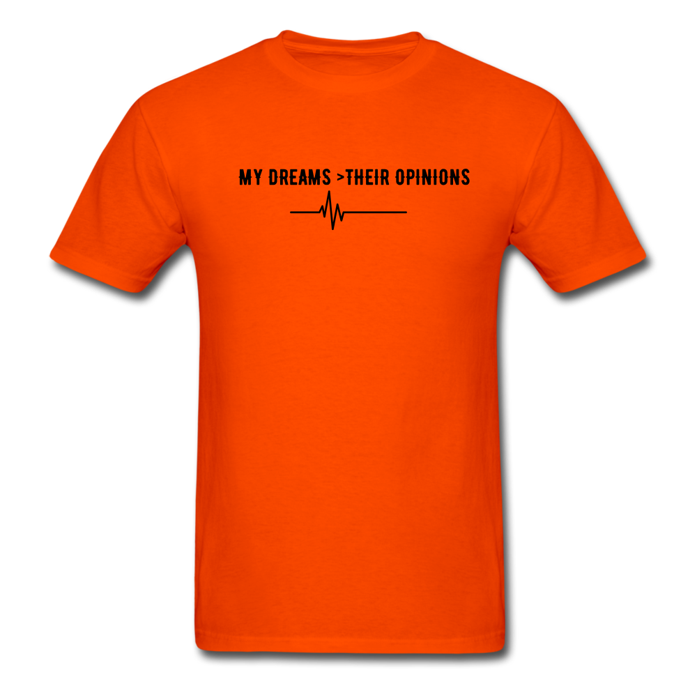 My Dreams > Their Opinions Unisex T-Shirt - orange