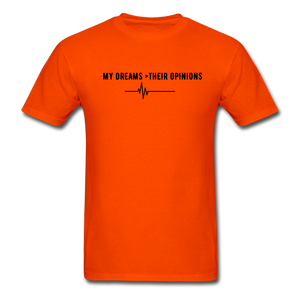 My Dreams > Their Opinions Unisex T-Shirt - orange