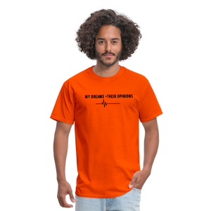 My Dreams > Their Opinions Unisex T-Shirt - orange