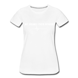 My Dreams > Their Opinions T-Shirt - white