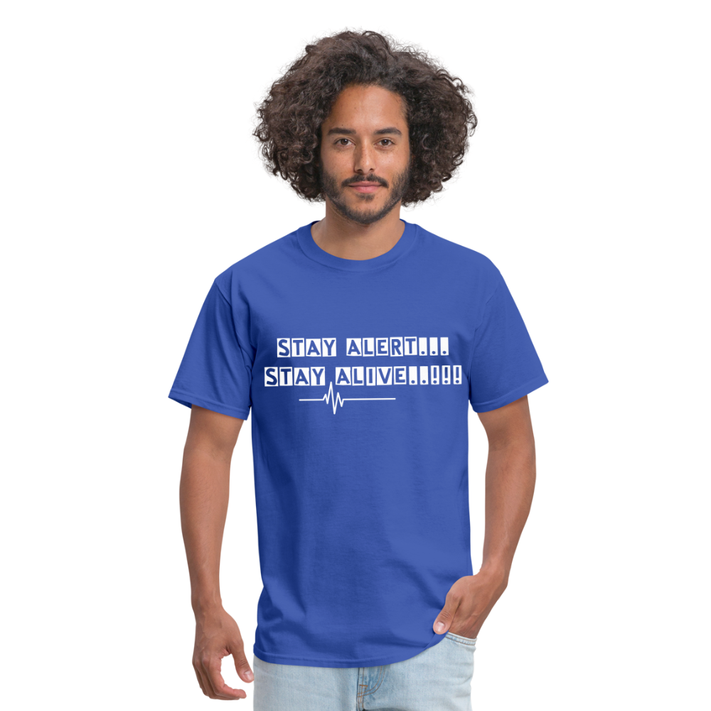 Stay Alert, Stay Alive T-Shirt - royal blue