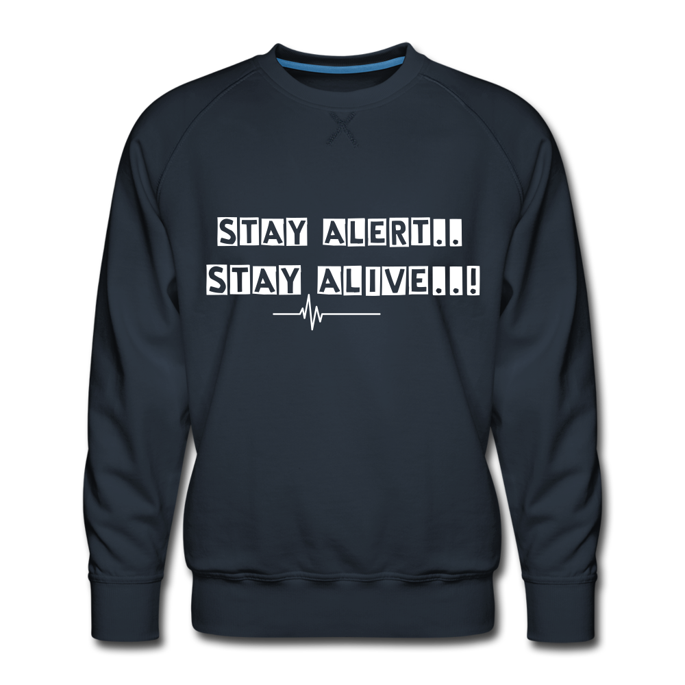 Stay Alert, Stay Alive Men’s Sweatshirt - navy
