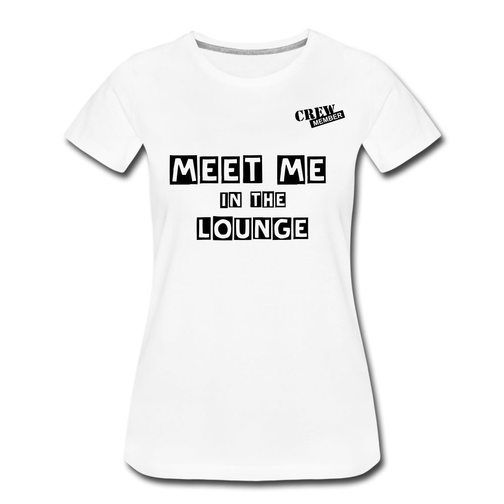 MEET ME IN THE LOUNGE- Women's T-Shirt - white