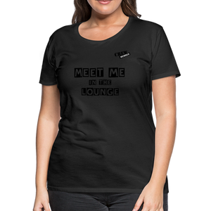 MEET ME IN THE LOUNGE- Women's T-Shirt - black