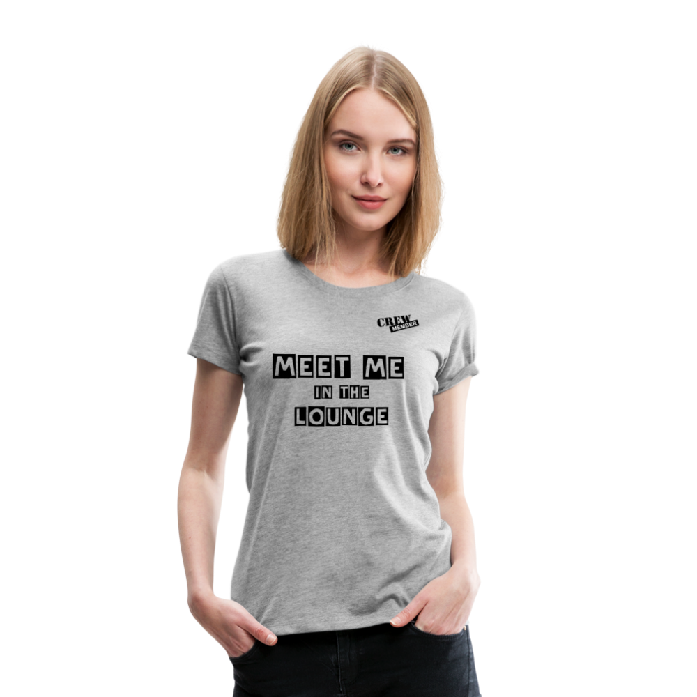 MEET ME IN THE LOUNGE- Women's T-Shirt - heather gray