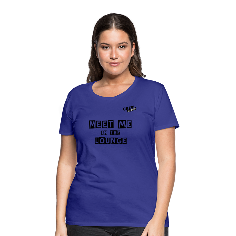 MEET ME IN THE LOUNGE- Women's T-Shirt - royal blue