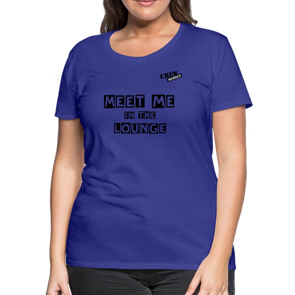 MEET ME IN THE LOUNGE- Women's T-Shirt - royal blue