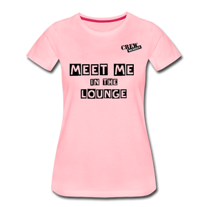 MEET ME IN THE LOUNGE- Women's T-Shirt - pink