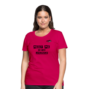 MEET ME IN THE LOUNGE- Women's T-Shirt - dark pink