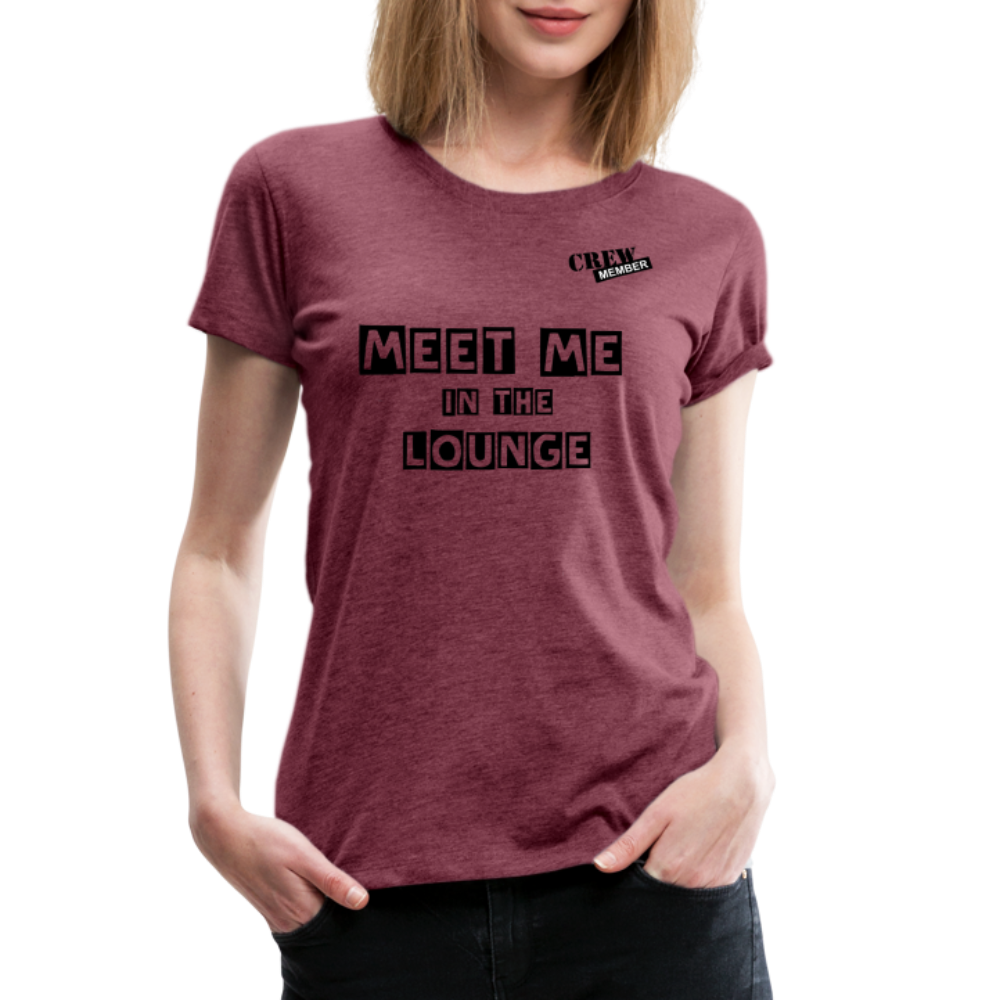 MEET ME IN THE LOUNGE- Women's T-Shirt - heather burgundy