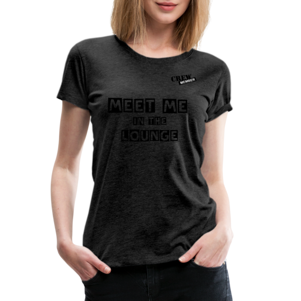 MEET ME IN THE LOUNGE- Women's T-Shirt - charcoal grey